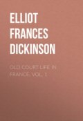 Old Court Life in France, vol. 1 (Frances Elliot)