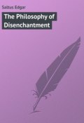 The Philosophy of Disenchantment (Edgar Saltus)