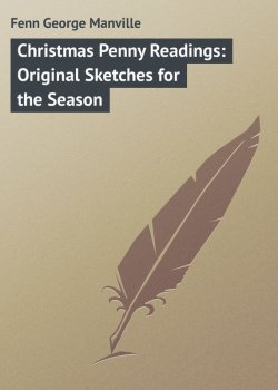 Книга "Christmas Penny Readings: Original Sketches for the Season" – George Fenn