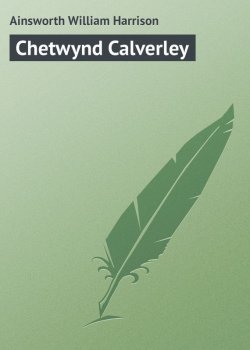 Книга "Chetwynd Calverley" – William Ainsworth