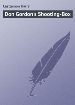 Книга "Don Gordon's Shooting-Box" – Harry Castlemon