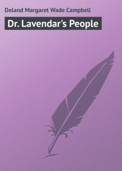 Книга "Dr. Lavendar's People" – Margaret Deland