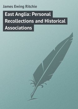 Книга "East Anglia: Personal Recollections and Historical Associations" – James Ritchie