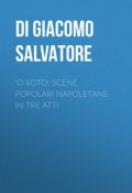'O voto: Scene popolari napoletane in tre atti (Salvatore Di Giacomo)