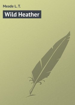 Книга "Wild Heather" – L. Meade