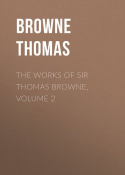 Книга "The Works of Sir Thomas Browne, Volume 2" – Thomas Browne