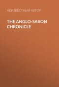 The Anglo-Saxon Chronicle (Неизвестный автор)