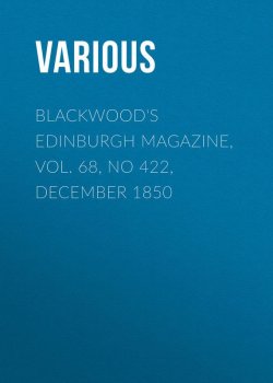 Книга "Blackwood's Edinburgh Magazine, Vol. 68, No 422, December 1850" – Various