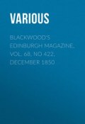Blackwood's Edinburgh Magazine, Vol. 68, No 422, December 1850 (Various)