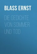 Die Gedichte von Sommer und Tod (Ernst Blass)