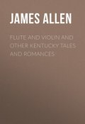 Flute and Violin and other Kentucky Tales and Romances (James Allen)