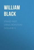 Stand Fast, Craig-Royston! (Volume I) (William Black)