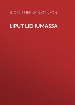 Книга "Liput liehumassa" – Bjørnstjerne Bjørnson