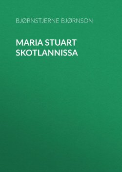 Книга "Maria Stuart Skotlannissa" – Bjørnstjerne Bjørnson