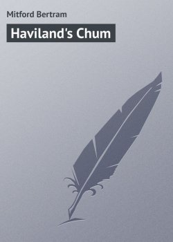 Книга "Haviland's Chum" – Bertram Mitford