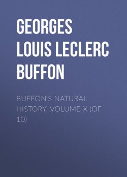 Книга "Buffon's Natural History. Volume X (of 10)" – Georges de Buffon, Comte de Buffon Georges Louis Leclerc, Georges Buffon
