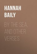 By the Sea, and Other Verses (Hannah Baily)