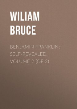 Книга "Benjamin Franklin; Self-Revealed, Volume 2 (of 2)" – Wiliam Bruce