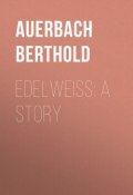 Edelweiss: A Story (Berthold Auerbach)