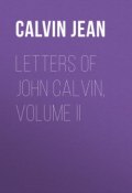 Letters of John Calvin, Volume II (Jean Calvin)