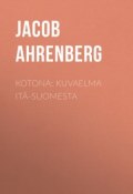 Kotona: Kuvaelma Itä-Suomesta (Jacob Ahrenberg)