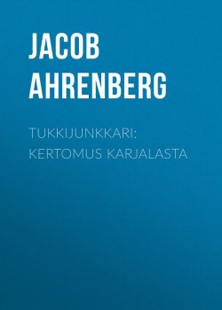 Книга "Tukkijunkkari: Kertomus Karjalasta" – Jacob Ahrenberg