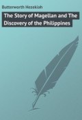 The Story of Magellan and The Discovery of the Philippines (Hezekiah Butterworth)