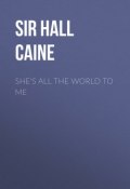 She's All the World to Me (Hall Caine)