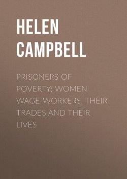Книга "Prisoners of Poverty: Women Wage-Workers, Their Trades and Their Lives" – Helen Campbell