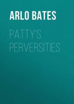 Книга "Patty's Perversities" – Arlo Bates