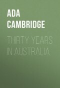 Thirty Years in Australia (Ada Cambridge)