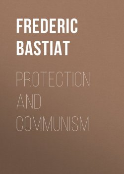 Книга "Protection and Communism" – Frédéric Bastiat