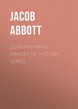 Книга "Genghis Khan, Makers of History Series" – Jacob Abbott