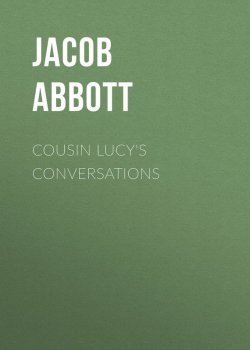 Книга "Cousin Lucy's Conversations" – Jacob Abbott