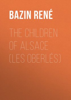 Книга "The Children of Alsace (Les Oberlés)" – René Bazin