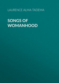 Книга "Songs of Womanhood" – Laurence Alma-Tadema