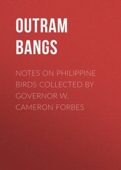 Книга "Notes on Philippine Birds Collected by Governor W. Cameron Forbes" – Outram Bangs