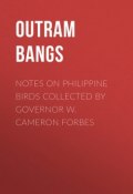 Notes on Philippine Birds Collected by Governor W. Cameron Forbes (Outram Bangs)