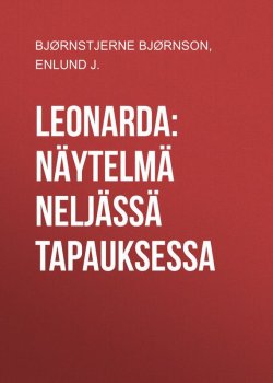 Книга "Leonarda: Näytelmä neljässä tapauksessa" – Bjørnstjerne Bjørnson, J. Enlund