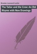The Tailor and the Crow: An Old Rhyme with New Drawings (Leonard Brooke)