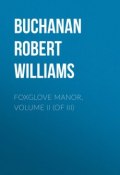Foxglove Manor, Volume II (of III) (Robert Buchanan)