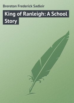 Книга "King of Ranleigh: A School Story" – Frederick Brereton