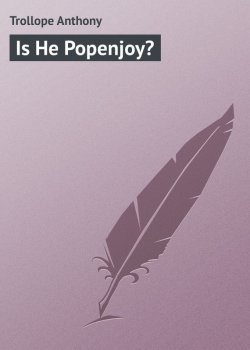 Книга "Is He Popenjoy?" – Anthony Trollope