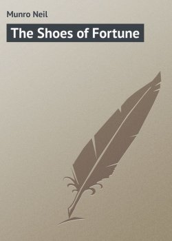 Книга "The Shoes of Fortune" – Neil Munro