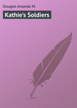 Книга "Kathie's Soldiers" – Douglas Amanda M., Amanda Douglas