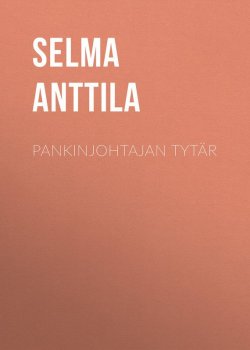 Книга "Pankinjohtajan tytär" – Selma Anttila