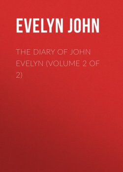 Книга "The Diary of John Evelyn (Volume 2 of 2)" – John Evelyn