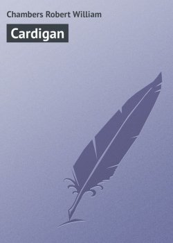 Книга "Cardigan" – Chambers Robert William, Robert Chambers