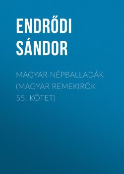Книга "Magyar népballadák (Magyar remekirók 55. kötet)" – Sándor Endrődi