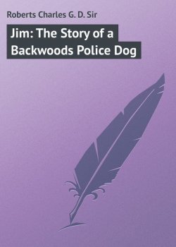 Книга "Jim: The Story of a Backwoods Police Dog" – Charles Roberts